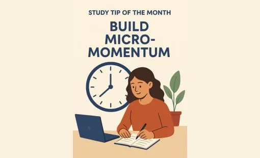 STUDY TIP OF THE MONTH: Build Micro-Momentum